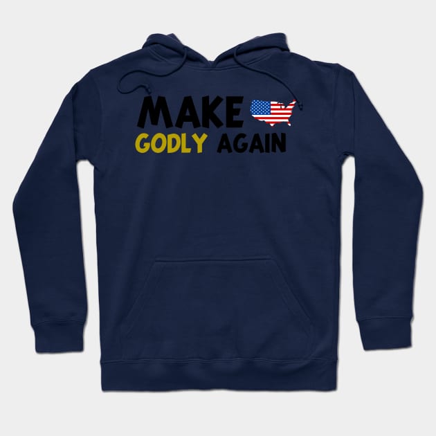 MAKE AMERICA GODLY AGAIN Hoodie by CloudyStars